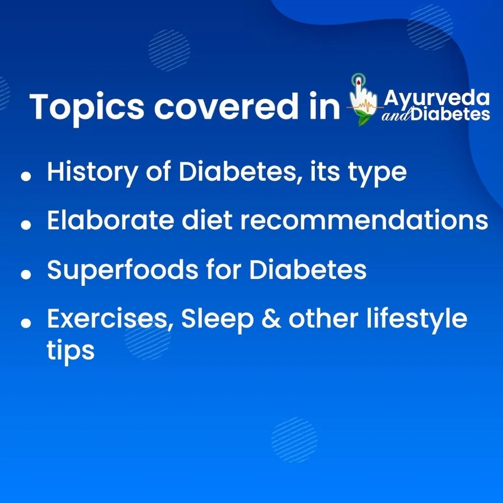 Ayurveda and Diabetes (Ayurveda on Root Causes, History, Management and Complete Reversal of all Diabetes types with deep dive on diet and lifestyle recommendations)
