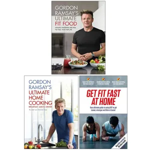 Gordon Ramsay Ultimate Fit Food, Ultimate Home Cooking , Get Fit Fast At Home 3 Books Collection Set