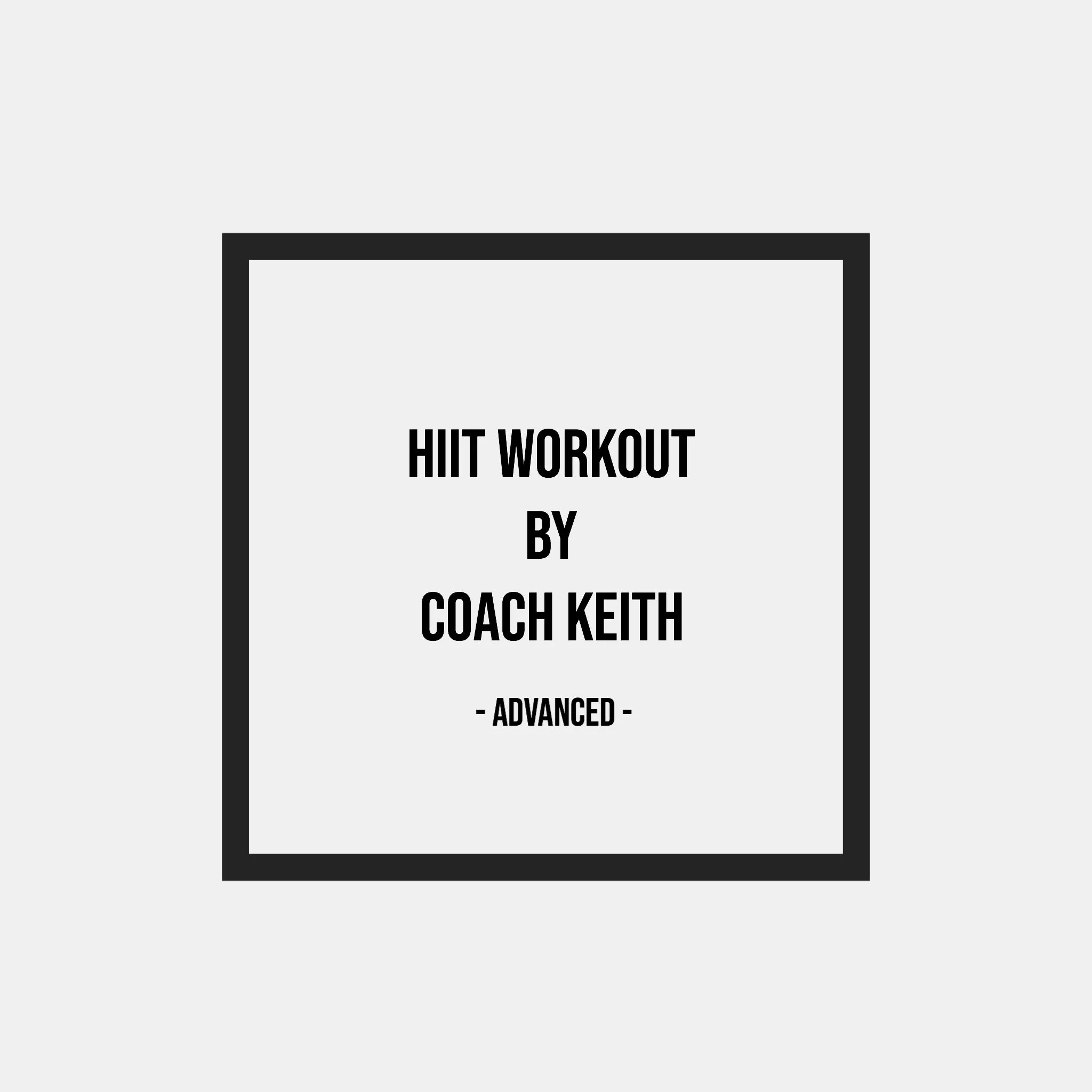 HIIT Workout By Coach Keith - Advanced