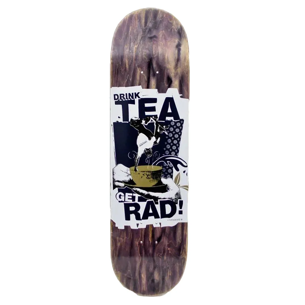 Lovenskate Drink Tea Get Rad Skateboard Deck