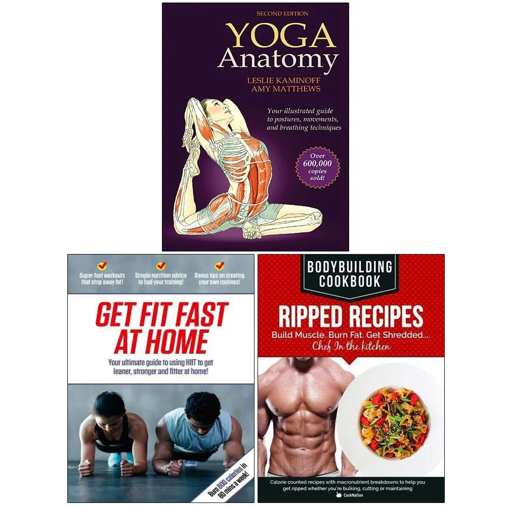 Yoga Anatomy 2nd Edition, Get Fit Fast At Home, BodyBuilding Cookbook Ripped Recipes 3 Books Collection Set